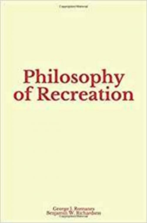Cover of the book Philosophy of Recreation by Benjamin W. Richardson, George J. Romanes, LM Publishers