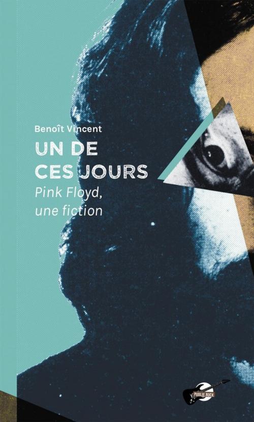 Cover of the book Un de ces jours : Pink Floyd, une fiction by Benoît Vincent, publie.net