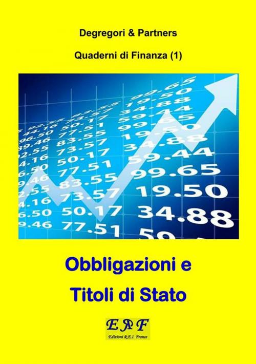 Cover of the book Obbligazioni e Titoli di Stato by Degregori & Partners, Edizioni R.E.I.France