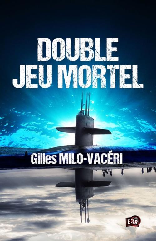 Cover of the book Double jeu mortel by Gilles Milo-Vacéri, Les éditions du 38