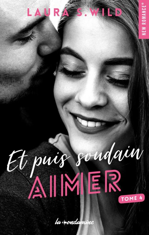 Cover of the book Et puis soudain - tome 4 Aimer by Laura s. Wild, Hugo Publishing