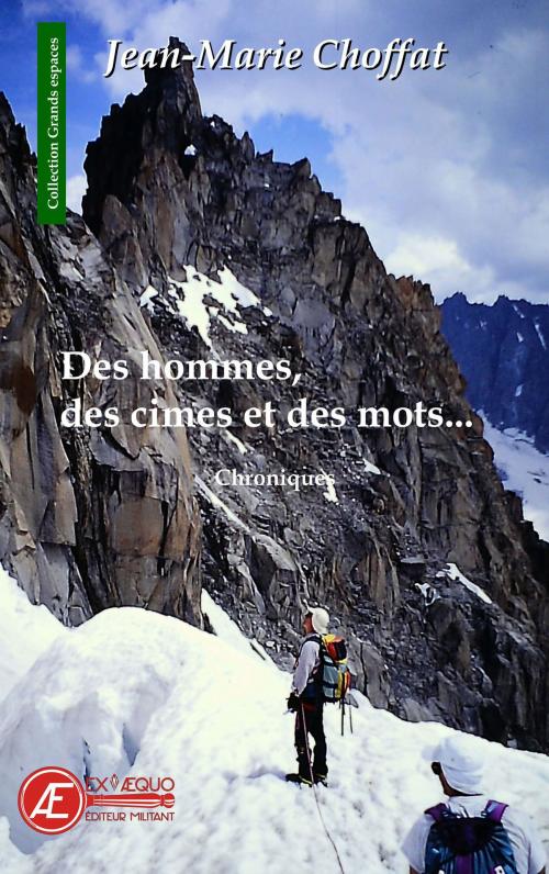 Cover of the book Des hommes, des cimes et des mots by Jean-Marie Choffat, Editions Ex Aequo