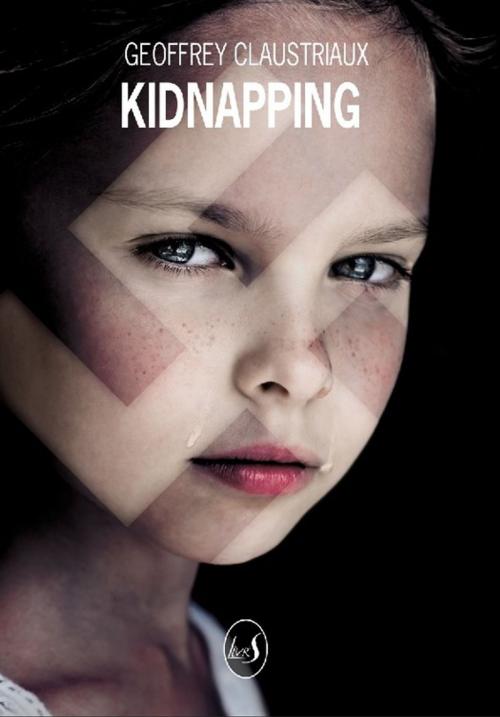 Cover of the book Kidnapping by Geoffrey Claustriaux, Livr'S Éditions