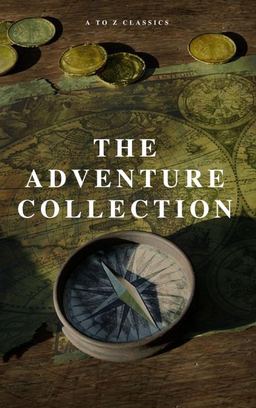 Cover of the book The Adventure Collection: Treasure Island, The Jungle Book, Gulliver's Travels, White Fang, The Merry Adventures of Robin Hood (A to Z Classics) by Jonathan Swift, Jack London, Rudyard Kipling, Howard Pyle, Robert Louis Stevenson, A to Z Classics, ATOZ Classics