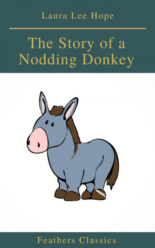 Cover of the book The Story of a Nodding Donkey (Feathers Classics) by Laura Lee Hope, Feathers Classics, Feathers Classics