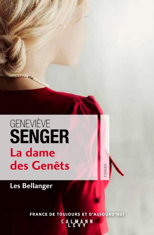 Cover of the book La dame des genets (Les Bellanger Tome 2) by Geneviève Senger, Calmann-Lévy