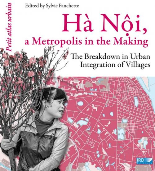 Cover of the book Hà Nội, a Metropolis in the Making by Collectif, IRD Éditions
