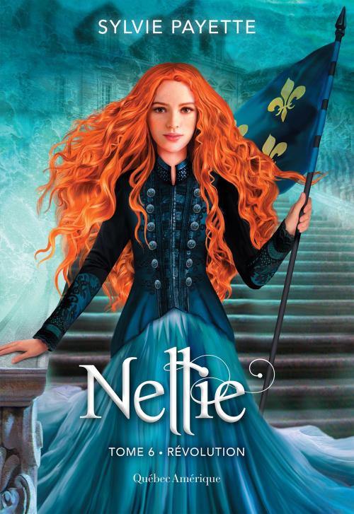 Cover of the book Nellie, Tome 6 - Révolution by Sylvie Payette, Québec Amérique