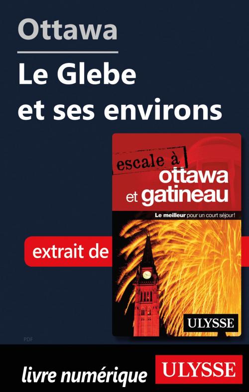 Cover of the book Ottawa: Le Glebe et ses environs by Julie Brodeur, Guides de voyage Ulysse