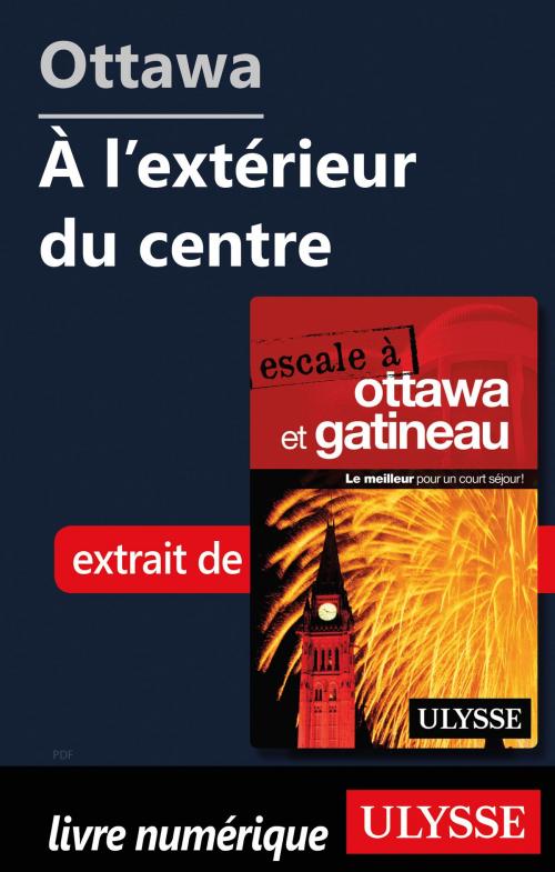 Cover of the book Ottawa: à l'extérieur du centre by Julie Brodeur, Guides de voyage Ulysse