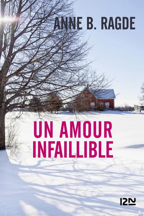 Cover of the book Un amour infaillible by Anne B. RAGDE, Univers Poche