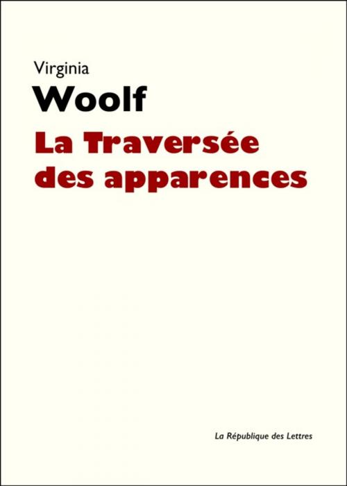 Cover of the book La Traversée des apparences by Virginia Woolf, République des Lettres