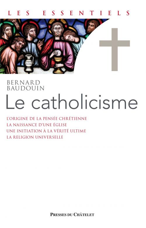 Cover of the book Le catholicisme by Bernard Baudouin, Presses du Châtelet