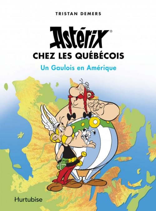 Cover of the book Astérix chez les Québécois by Tristan Demers, Éditions Hurtubise