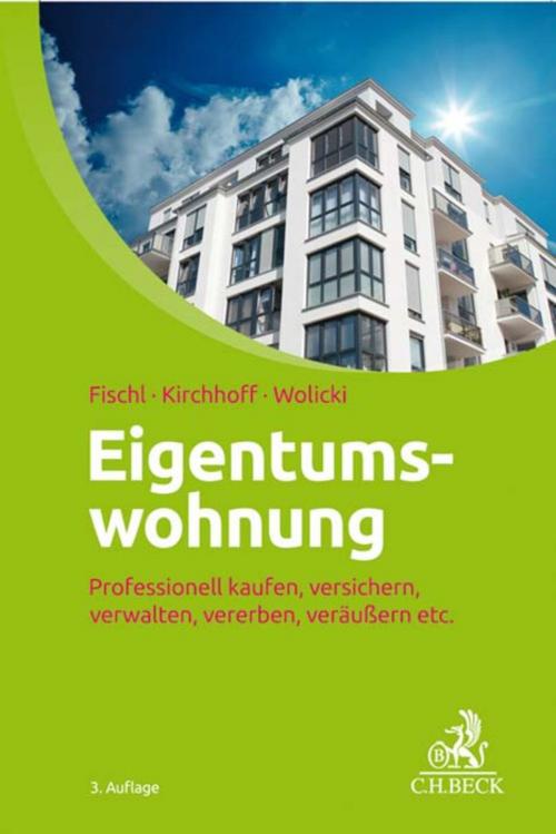 Cover of the book Eigentumswohnung by Agnes Fischl, Ulrike Kirchhoff, Michael Wolicki, C.H.Beck