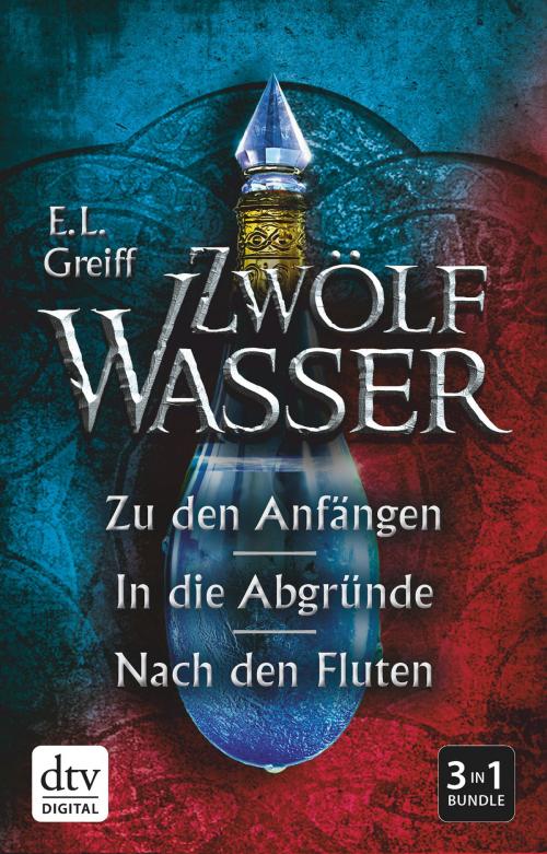 Cover of the book Zwölf Wasser Zu den Anfängen - In die Abgründe - Nach den Fluten by E. L. Greiff, dtv