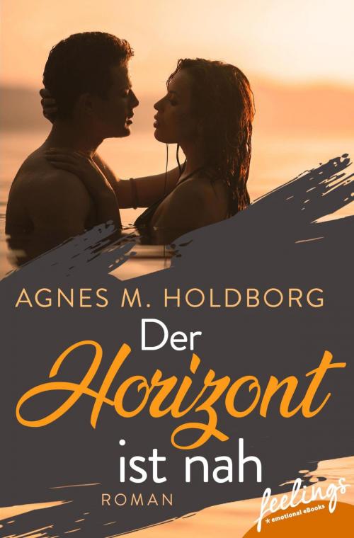 Cover of the book Der Horizont ist nah by Agnes M. Holdborg, Feelings