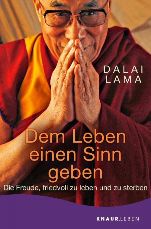 Cover of the book Dem Leben einen Sinn geben by Dalai Lama, Knaur MensSana eBook