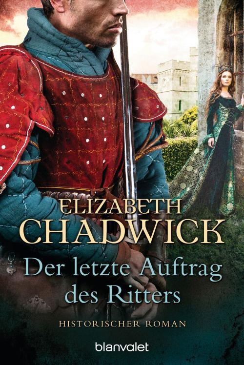 Cover of the book Der letzte Auftrag des Ritters by Elizabeth Chadwick, Blanvalet Taschenbuch Verlag