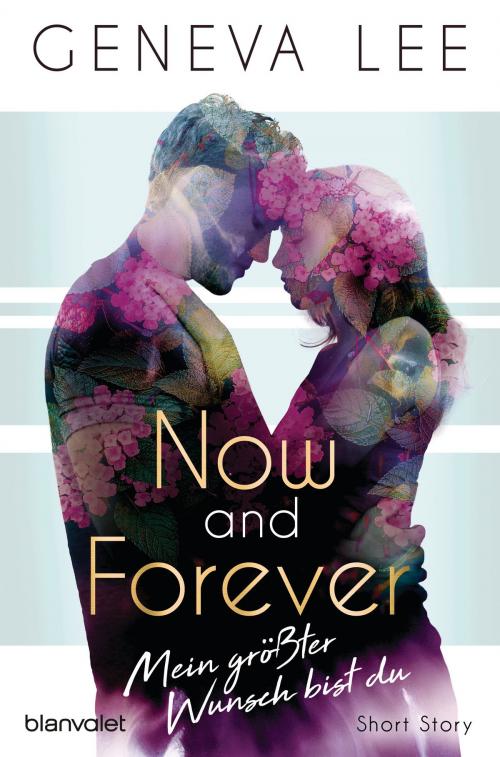 Cover of the book Now and Forever - Mein größter Wunsch bist du by Geneva Lee, Blanvalet Taschenbuch Verlag