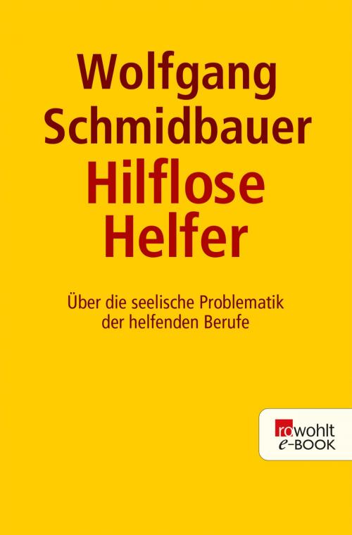 Cover of the book Die hilflosen Helfer by Wolfgang Schmidbauer, Rowohlt E-Book