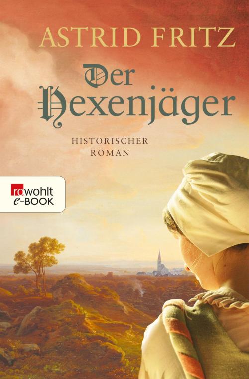 Cover of the book Der Hexenjäger by Astrid Fritz, Rowohlt E-Book