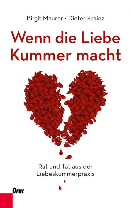 Cover of the book Wenn die Liebe Kummer macht by Birgit Maurer, Dieter Krainz, Verlag Orac im Kremayr & Scheriau Verlag