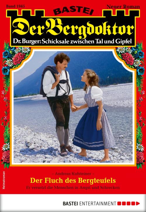 Cover of the book Der Bergdoktor 1945 - Heimatroman by Andreas Kufsteiner, Bastei Entertainment
