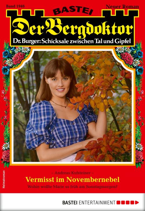 Cover of the book Der Bergdoktor 1946 - Heimatroman by Andreas Kufsteiner, Bastei Entertainment