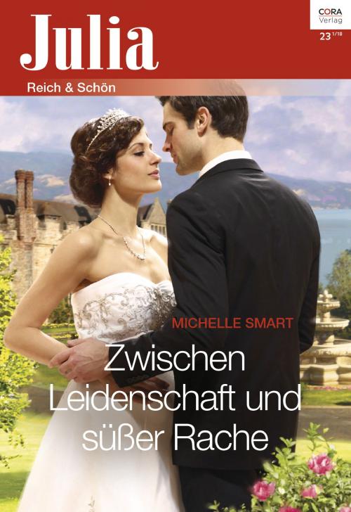 Cover of the book Zwischen Leidenschaft und süßer Rache by Michelle Smart, CORA Verlag