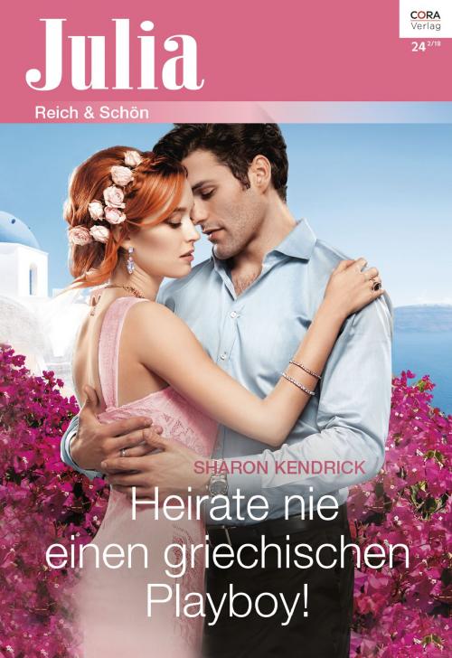 Cover of the book Heirate nie einen griechischen Playboy! by Sharon Kendrick, CORA Verlag