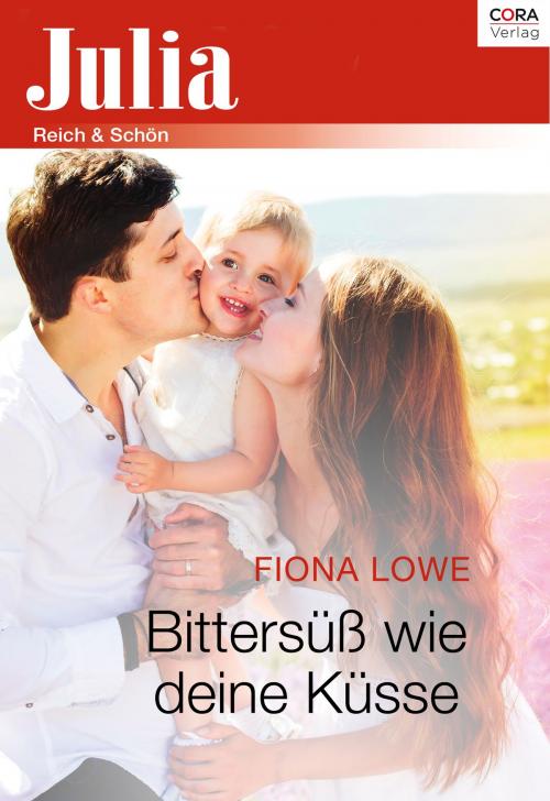 Cover of the book Bittersüß wie deine Küsse by Fiona Lowe, CORA Verlag