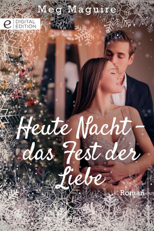 Cover of the book Heute Nacht - das Fest der Liebe by Meg Maguire, CORA Verlag