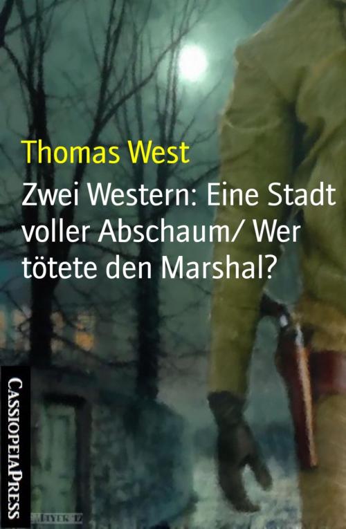 Cover of the book Zwei Western: Eine Stadt voller Abschaum/ Wer tötete den Marshal? by Thomas West, BookRix