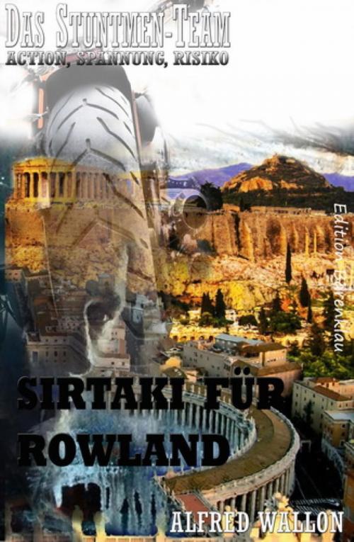Cover of the book Sirtaki für Rowland (Das Stuntman-Team) by Alfred Wallon, BookRix