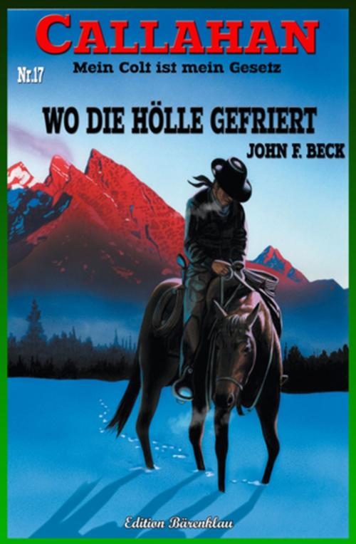 Cover of the book CALLAHAN #17: Wo die Hölle gefriert by John F. Beck, Uksak E-Books