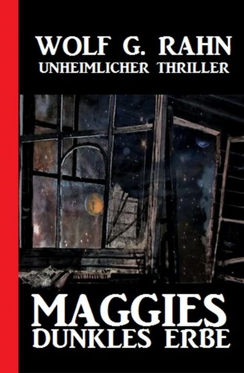 Cover of the book Maggies dunkles Erbe by Wolf G. Rahn, Uksak E-Books