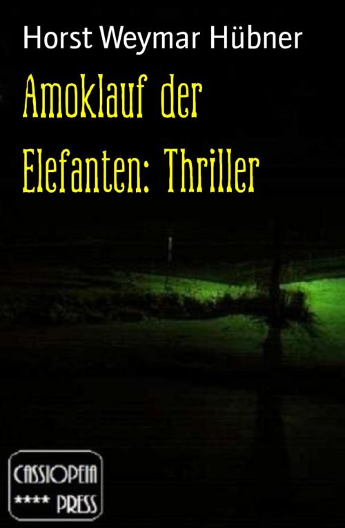 Cover of the book Amoklauf der Elefanten: Thriller by Horst Weymar Hübner, BookRix