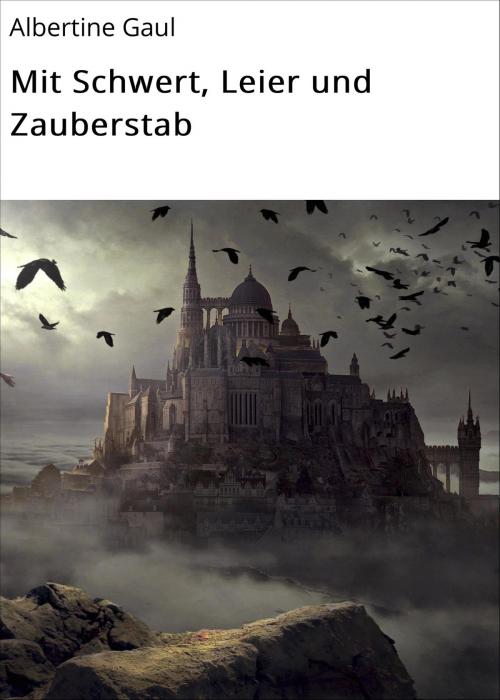 Cover of the book Mit Schwert, Leier und Zauberstab by Albertine Gaul, neobooks
