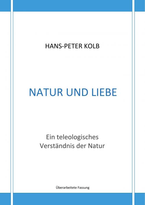 Cover of the book Natur und Liebe by Hans-Peter Kolb, Books on Demand