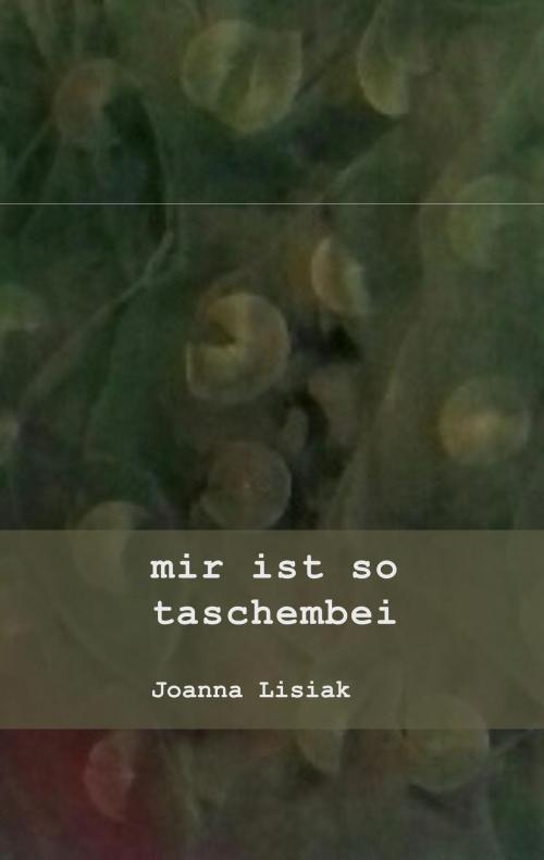 Cover of the book mir ist so taschembei by Joanna Lisiak, Books on Demand
