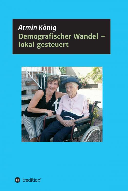 Cover of the book Demografischer Wandel - lokal gesteuert by Armin König, tredition