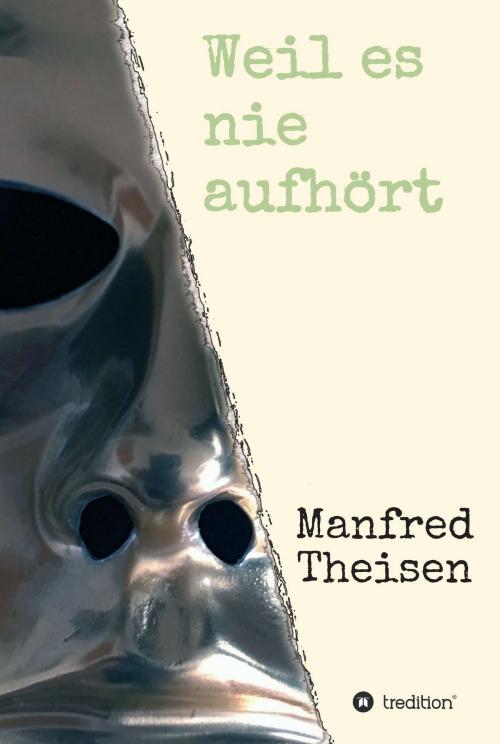 Cover of the book Weil es nie aufhört by Manfred Theisen, tredition