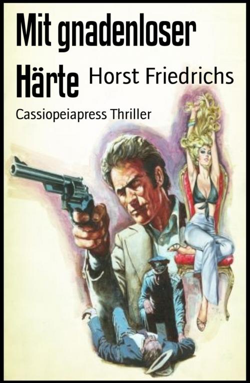 Cover of the book Mit gnadenloser Härte by Horst Friedrichs, Vesta