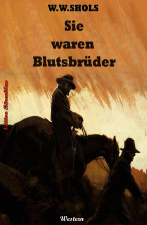 Cover of the book Sie waren Blutsbrüder by W. W. Shols, Vesta