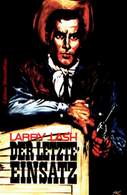 Cover of the book Der letzte Einsatz by Larry Lash, Vesta