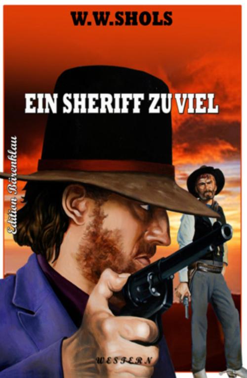 Cover of the book Ein Sheriff zu viel by W. W. Shols, Vesta