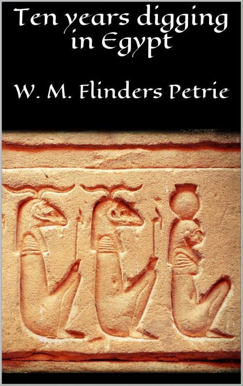 Cover of the book Ten years digging in Egypt by W. M. Flinders Petrie, Books on Demand