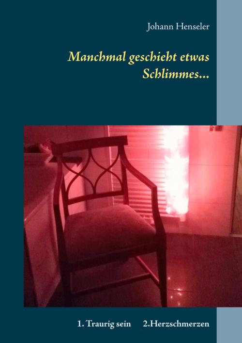 Cover of the book Manchmal geschieht etwas Schlimmes... by Johann Henseler, Books on Demand