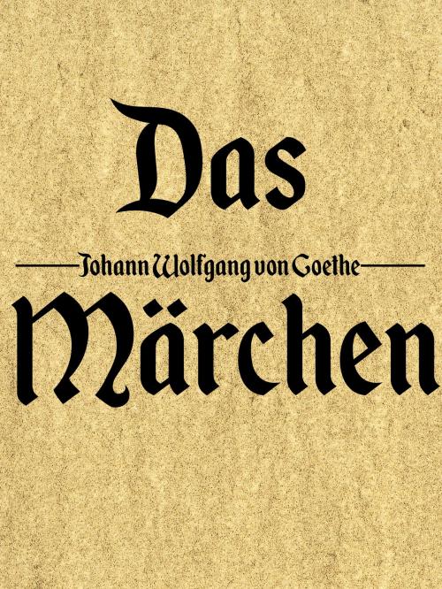 Cover of the book Das Märchen by Johann Wolfgang von Goethe, Books on Demand